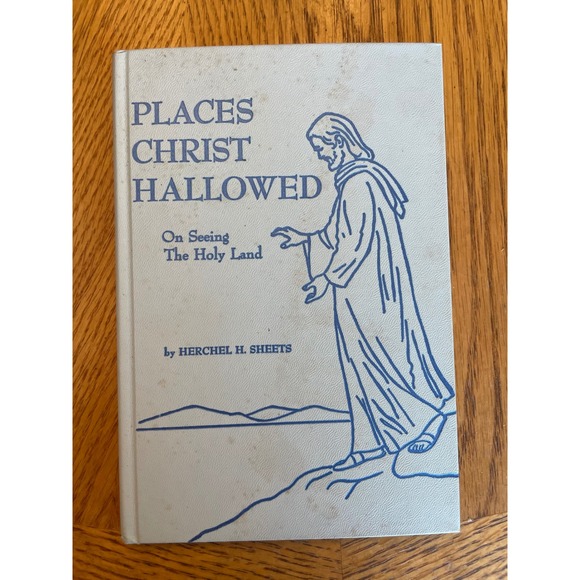 Other - Places Christ Hallowed Herchel H Sheets Holy Land 1965 Hardcover Upper Room